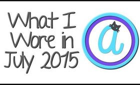 What I Wore This Month: July 2015!