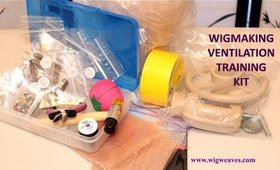 Wigmaking Training Kits Updated Information/Shipping