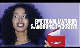 Emotional Maturity & Avoiding F*ckboys | #SmartBrownGirl