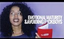 Emotional Maturity & Avoiding F*ckboys | #SmartBrownGirl
