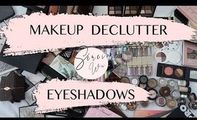 DECLUTTERING MY MAKEUP - EYESHADOWS