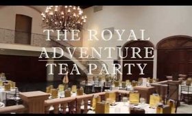 ♡ Royal Adventure Tea Party ♡
