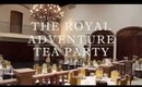 ♡ Royal Adventure Tea Party ♡