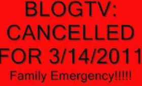 BLOGTV: CANCELLED FOR 3/14/2011