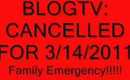 BLOGTV: CANCELLED FOR 3/14/2011