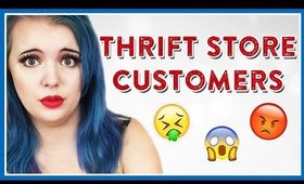 RETAIL HORROR STORIES: THRIFT STORE CUSTOMER EDITION