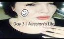 Day 3 || Ausstan's Life