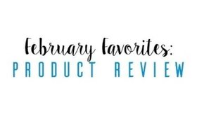 February Favorites (Beauty & Skincare)