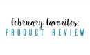 February Favorites (Beauty & Skincare)