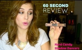 60 Second Review: Hard Candy Shadow Dancers