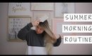 Summer Morning Routine 2017