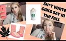 Sh*t White Girls Say in the Fall
