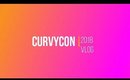 CurvyCon Vlog 18