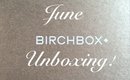 Birchbox June 2014 Unboxing!!