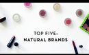 Top 5 Natural Brands | w/ Kendra Atkins & Shannon Sullivan
