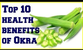 Top 10 health benefits of Okra