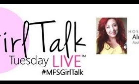 Girl Talk Tuesday LIVE™ Announcement! {on my MFSlive™ YouTube Channel}