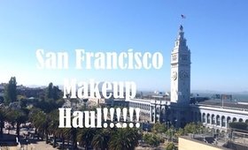 San Fran Makeup Haul!!!!