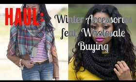 HAUL | Wholesale Buying Winter Accessories + Giveaway! (OPEN)