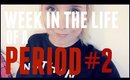 A WEEK IN THE LIFE OF A PERIOD #2! | BeautyCreep