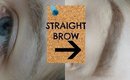 HOW TO: The "Straight Brow" look