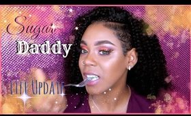 MY SUGAR DADDY, QUITTING YOUTUBE, LIFE UPDATE