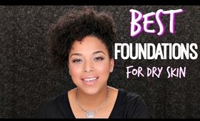 BEST Foundations for DRY SKIN | Drugstore & High End | NaturallyCurlyQ