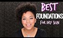 BEST Foundations for DRY SKIN | Drugstore & High End | NaturallyCurlyQ