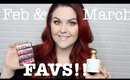 I'M BACK!!! February and March Favorites + Fail!!