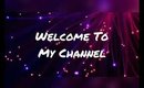 WELCOME TO MY CHANNEL