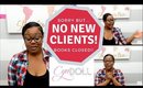 NO MORE NEW CLIENTS???? CLIENTS ARE CRAZY????????