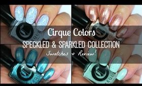 Cirque Colors Speckled & Sparkled Collection | Swatches & Review!