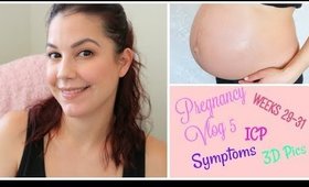 Pregnancy Vlog 5  (Weeks 29-31) Symptoms, ICP & 3D Ultrasound