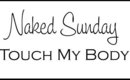 Naked Sunday - Touch Me Where?