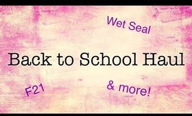 Back to School Haul! F21 | Wet Seal | And More