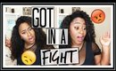 I GOT IN A FIGHT | Story time