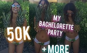 50k SUBSCRIBERS, MY BACHELORETTE PARTY + MORE!!!