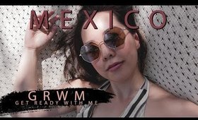 GRWM VACATION EDITION ∙ Skincare ∙  Makeup ∙ Sunscreen | Playa Del Carmen, Mexico