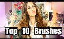 TOP 10 MAKEUP BRUSHES YOU NEED IN YOUR LIFE!