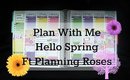 Plan With Me: Hello Spring! (Ft Planning Roses)