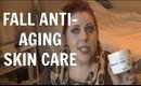 My Fall Anti-Aging Skin Care Routine - with Reviews