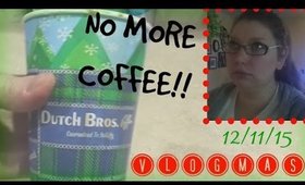 VLOGMAS 12/11/15 | no more coffee!! ♥