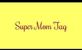 The Super Mom Tag