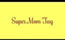 The Super Mom Tag