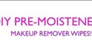 DIY- Pre-moistened Makeup Removing Wipes!