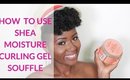 How to Use SheaMoisture Curling Gel Souffle on Short Hair