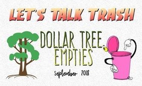 Dollar Tree Empties | Let's Talk Trash - September 2018 | PrettyThingsRock