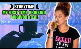 STORYTIME! ☕ My First Experience Drinking Mugwort Tea - Intense Healing Story☕