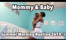 Summer Mommy Baby Morning Routine 2019 (Stay At Home Mom)