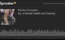 Ep. 4 Mental Health and Gaming (made with Spreaker)